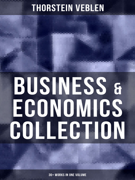 Title details for Business & Economics Collection by Thorstein Veblen - Available